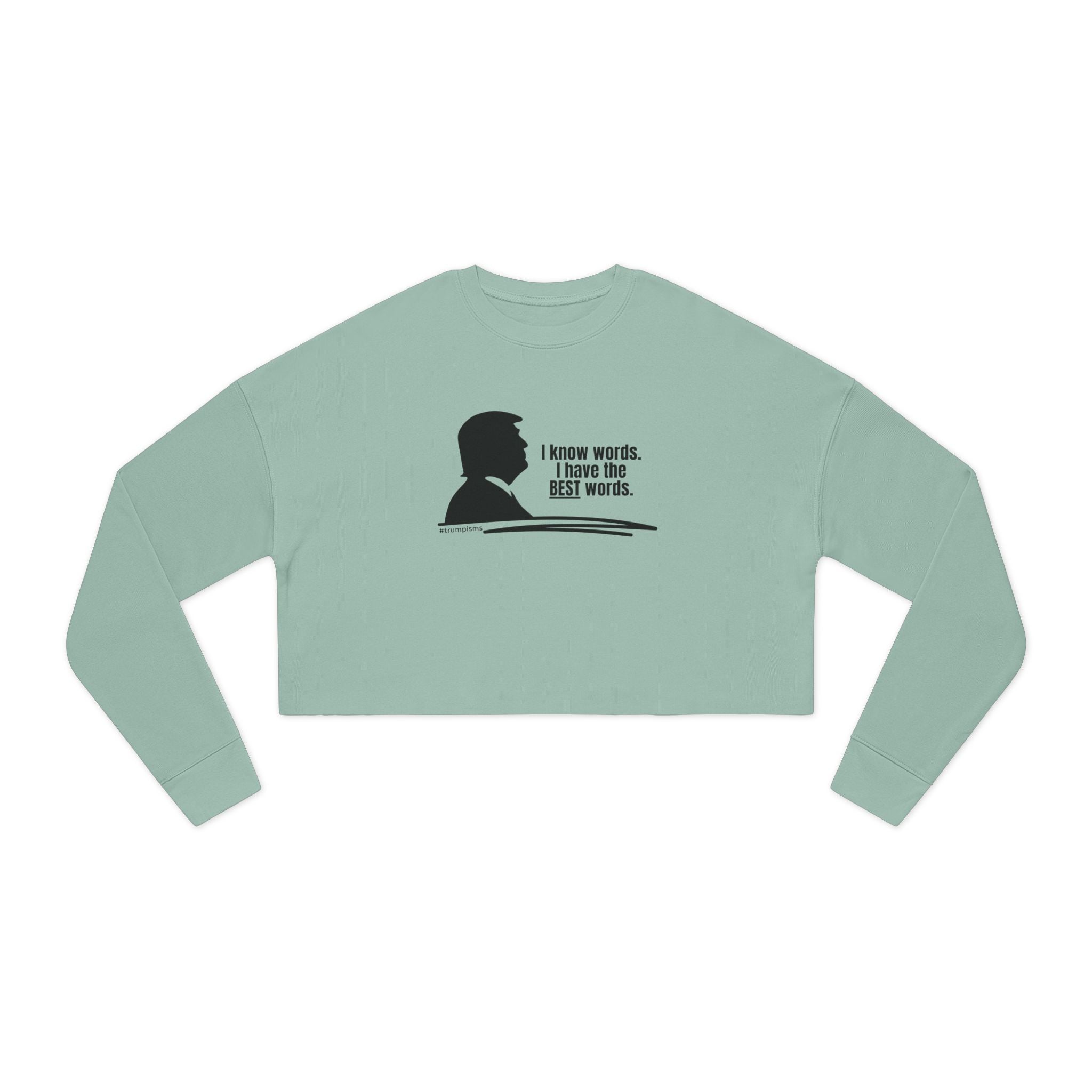 The Best Words: Trumpisms Women's Cropped Sweatshirt - Clothing, Sweatshirts, Crop - EpiAl's Shop