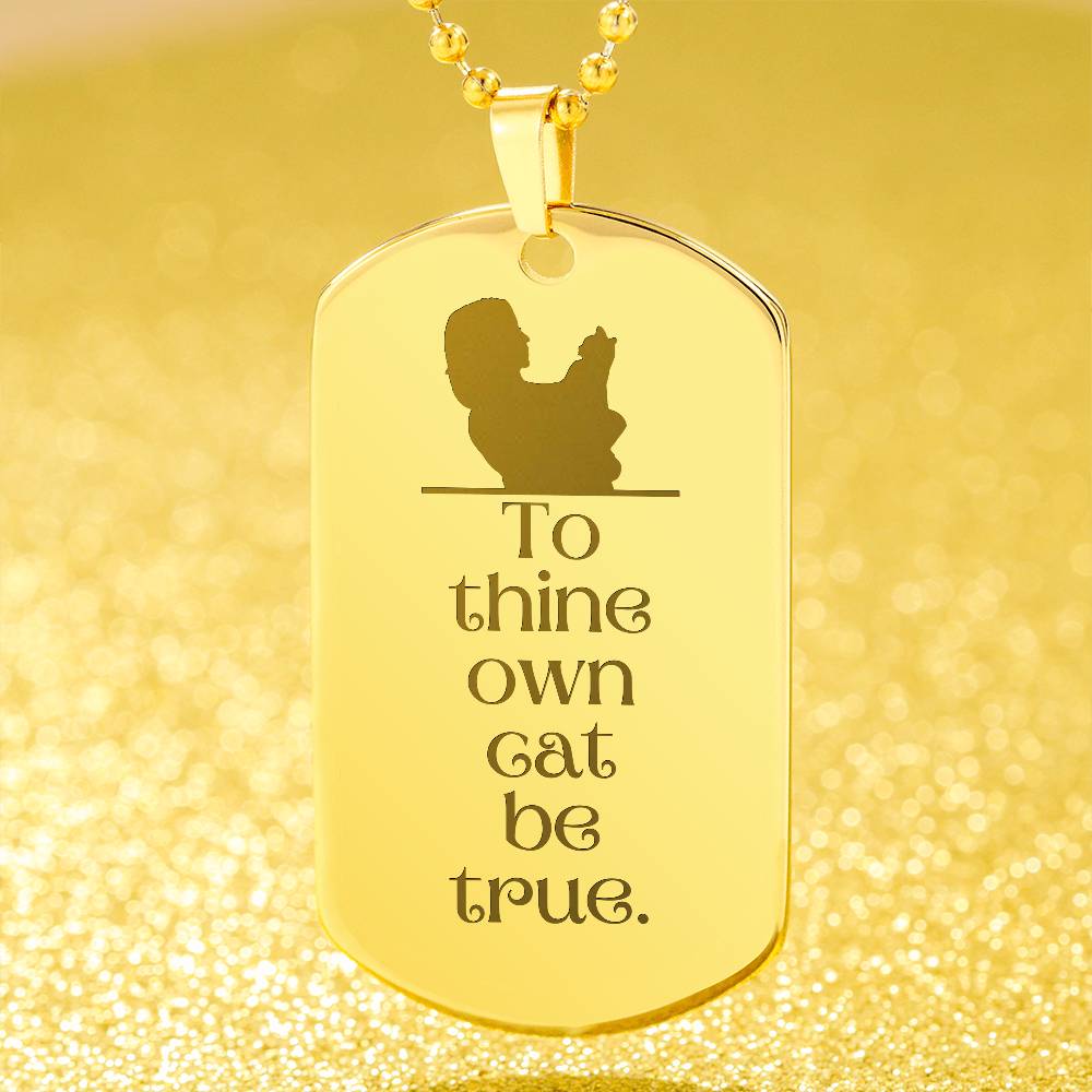 To Thine Own Cat Engraved Dog Tag Necklace - Jewelry - Epileptic Al’s Shop