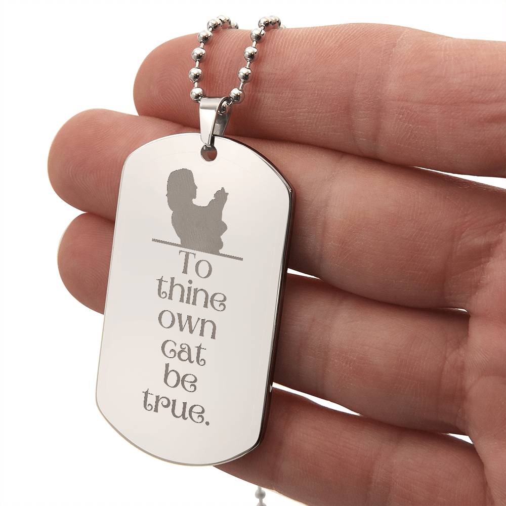 To Thine Own Cat Engraved Dog Tag Necklace - Jewelry - Epileptic Al’s Shop