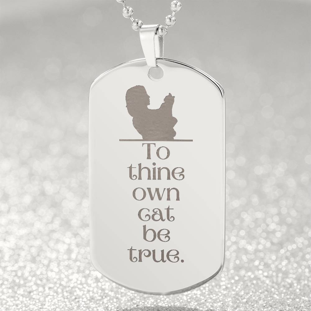To Thine Own Cat Engraved Dog Tag Necklace - Jewelry - Epileptic Al’s Shop