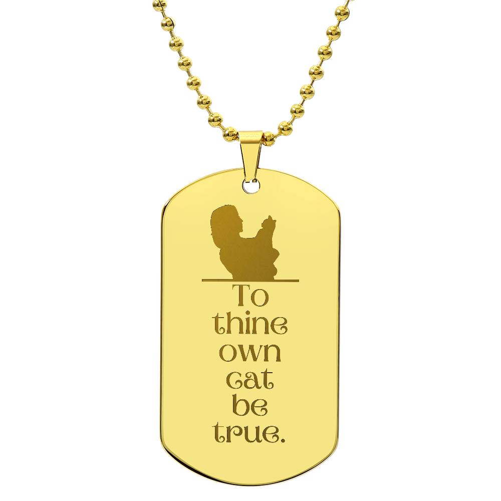 To Thine Own Cat Engraved Dog Tag Necklace - Jewelry - Epileptic Al’s Shop