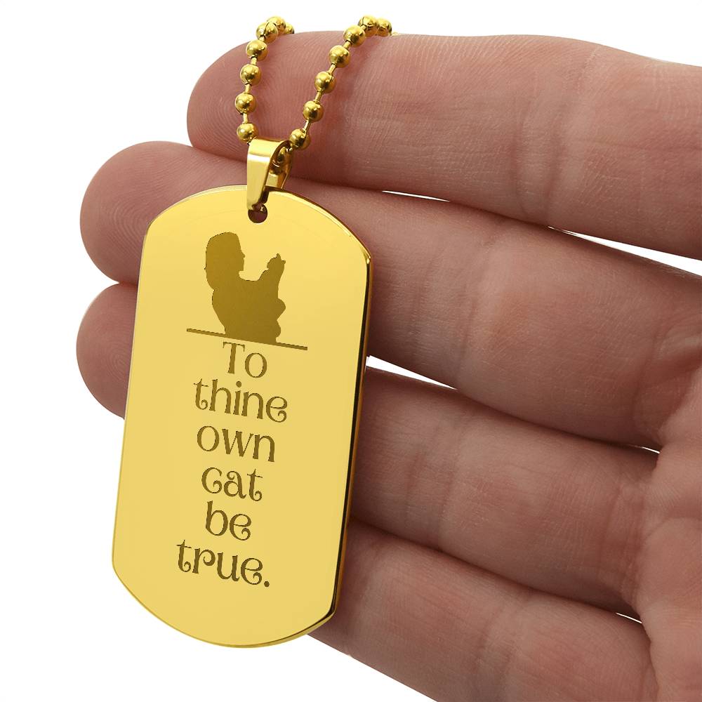 To Thine Own Cat Engraved Dog Tag Necklace - Jewelry - Epileptic Al’s Shop