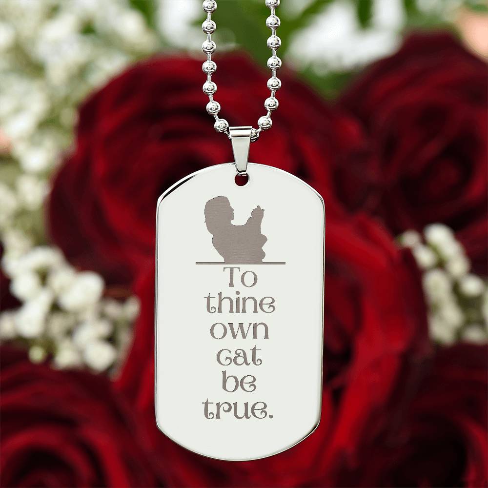 To Thine Own Cat Engraved Dog Tag Necklace - Jewelry - Epileptic Al’s Shop