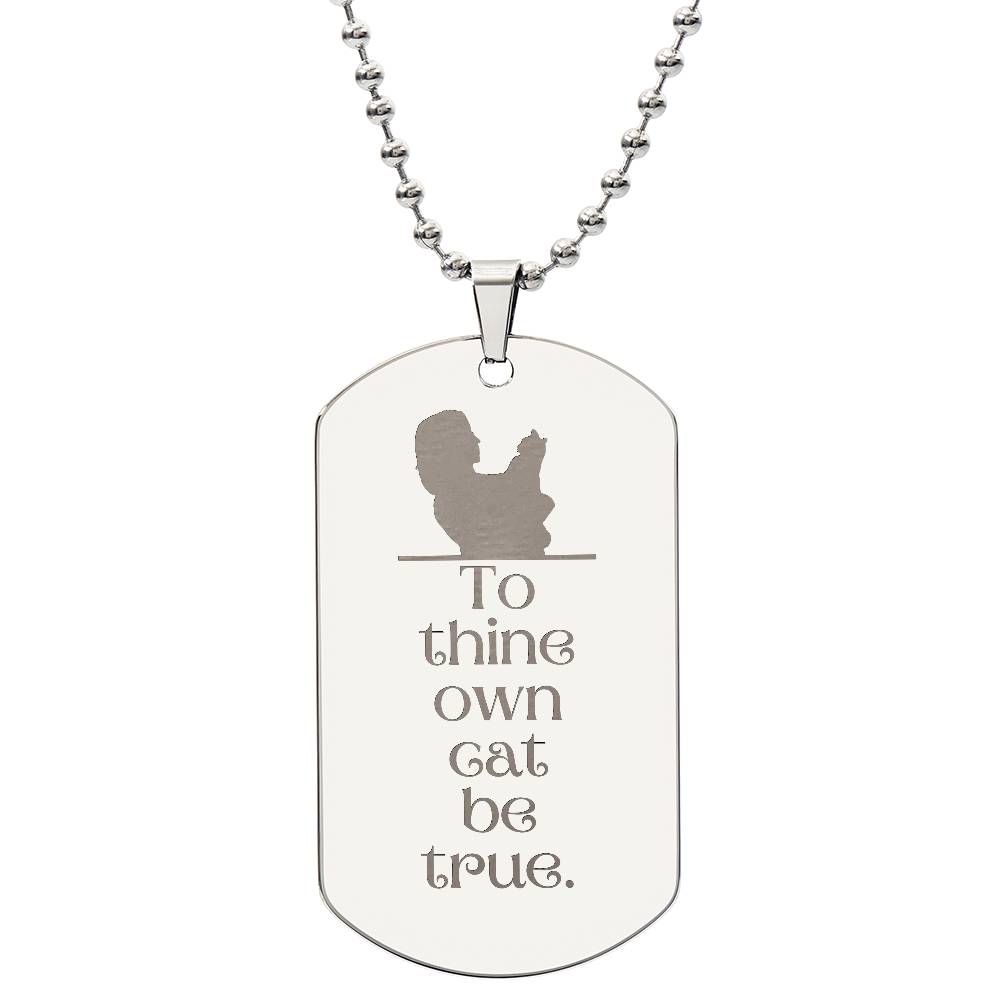 To Thine Own Cat Engraved Dog Tag Necklace - Jewelry - Epileptic Al’s Shop