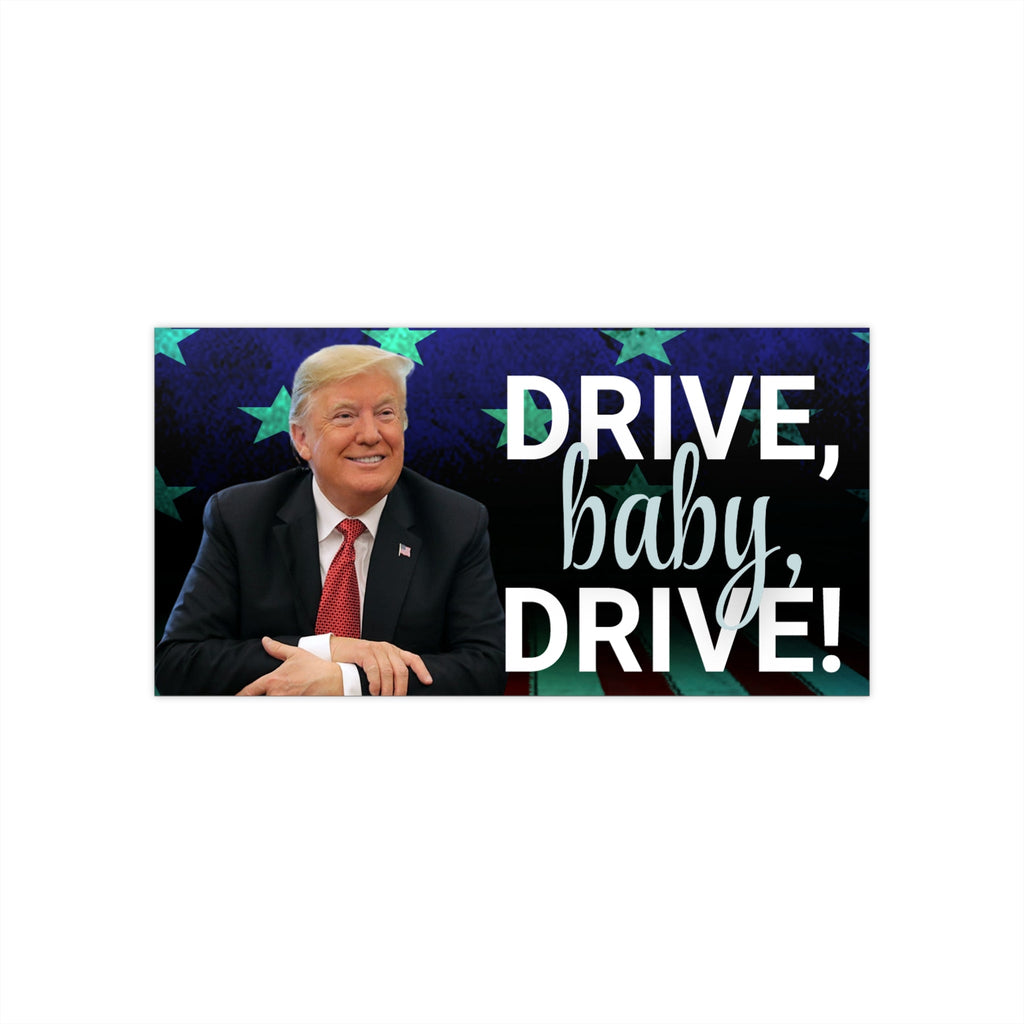 Trump Drive Baby Drive Bumper Stickers - Accessories, Auto, Bumper Decor - EpiAl's Shop