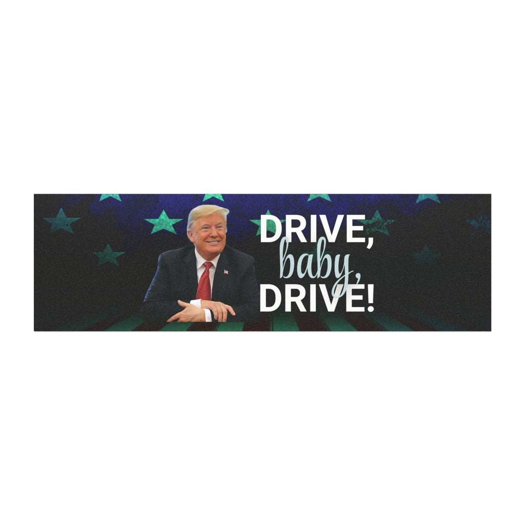 Trump Drive Baby Drive Car Magnets - Accessories, Auto, Bumper Decor - EpiAl's Shop