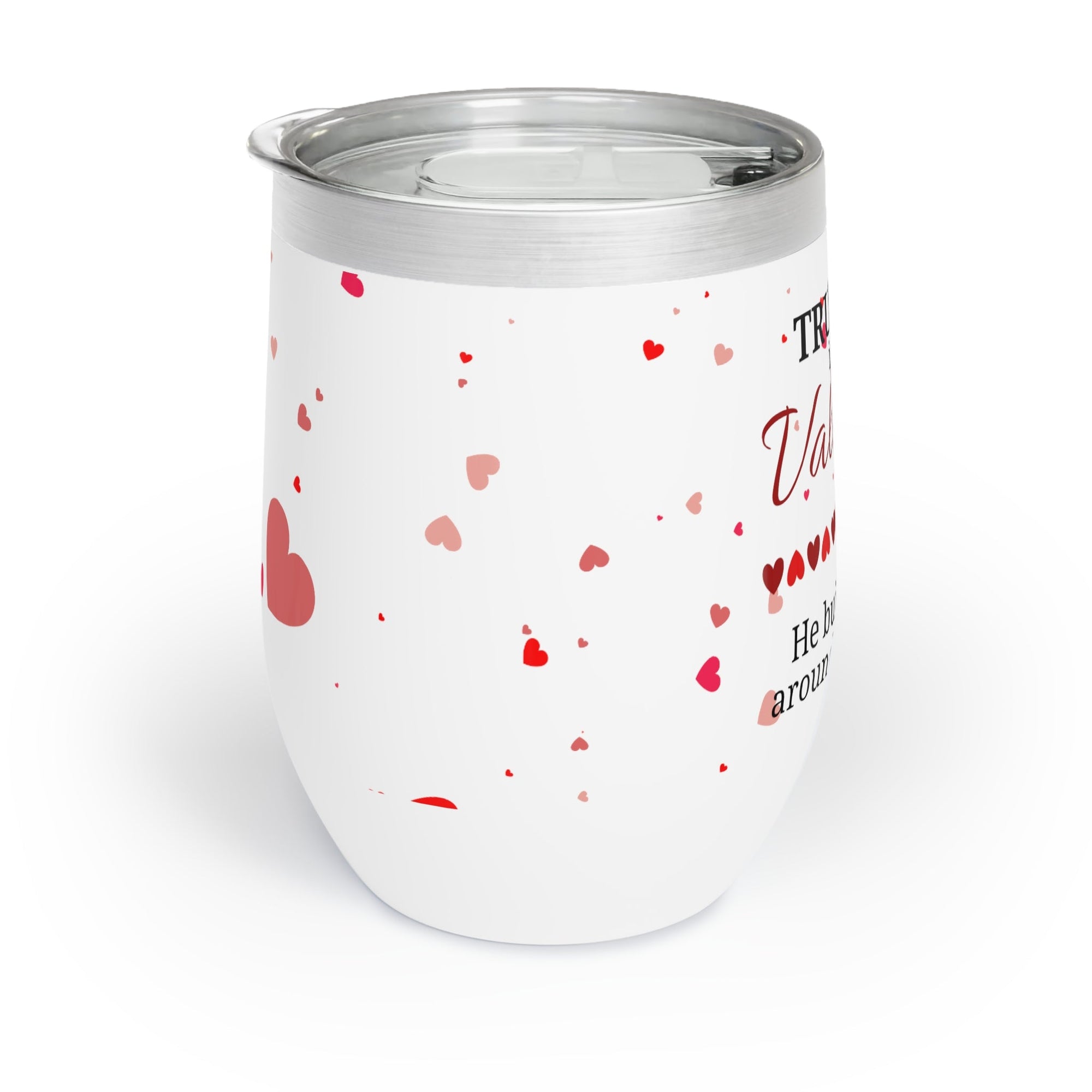 Trump is my Valentine Chill Wine Tumbler - Drinkware, Tumblers - EpiAl's Shop