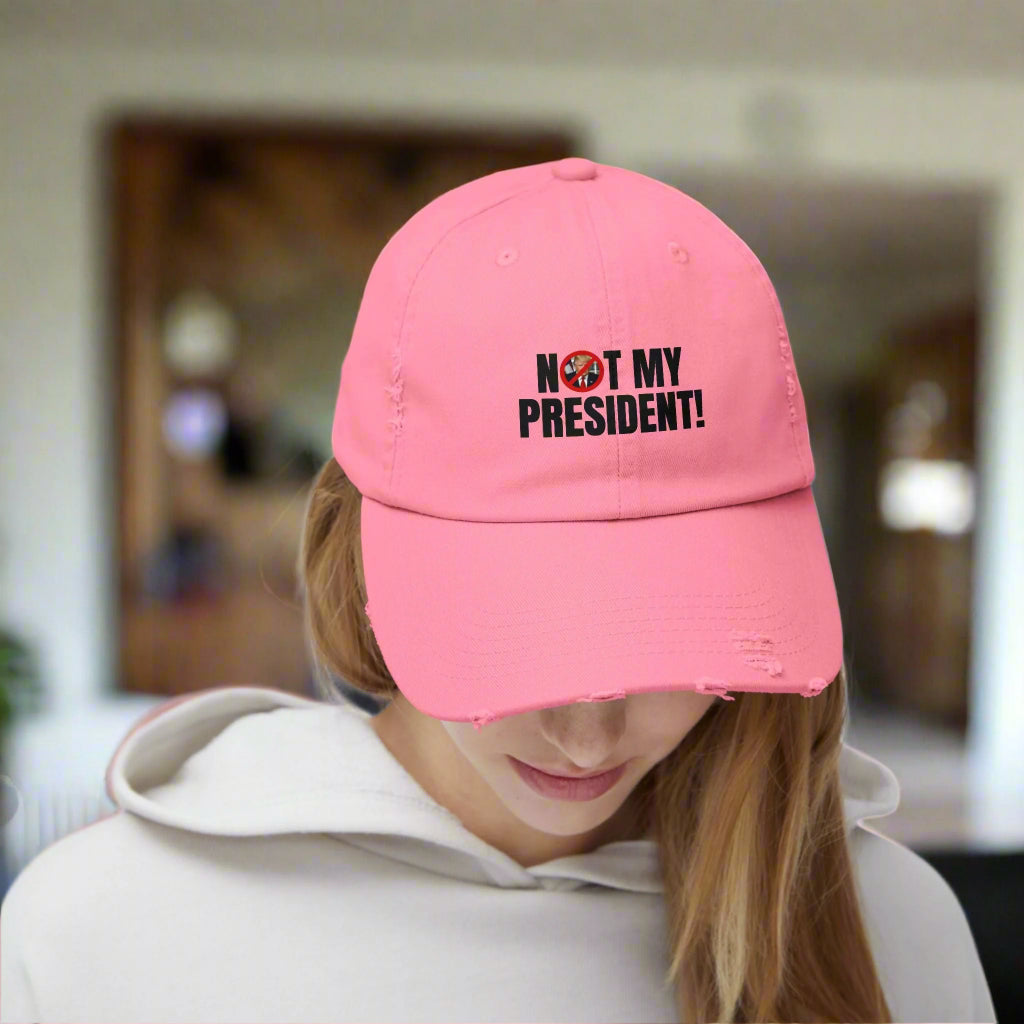 Unisex Distressed Cap - Not My President Statement Hat - Hats, Baseball & Trucker - EpiAl's Shop