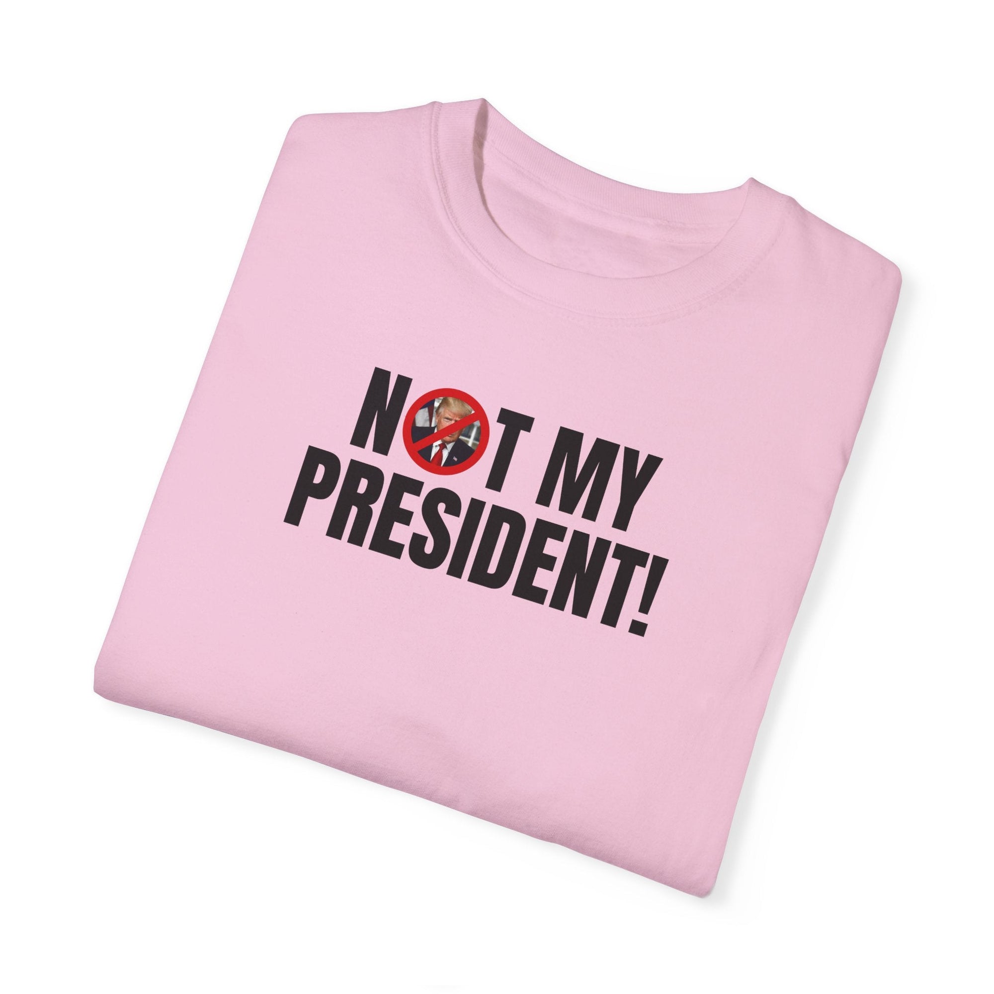 Unisex Garment - Dyed T-Shirt - "Not My President!" Political Statement Tee - Clothing, T-shirts - EpiAl's Shop
