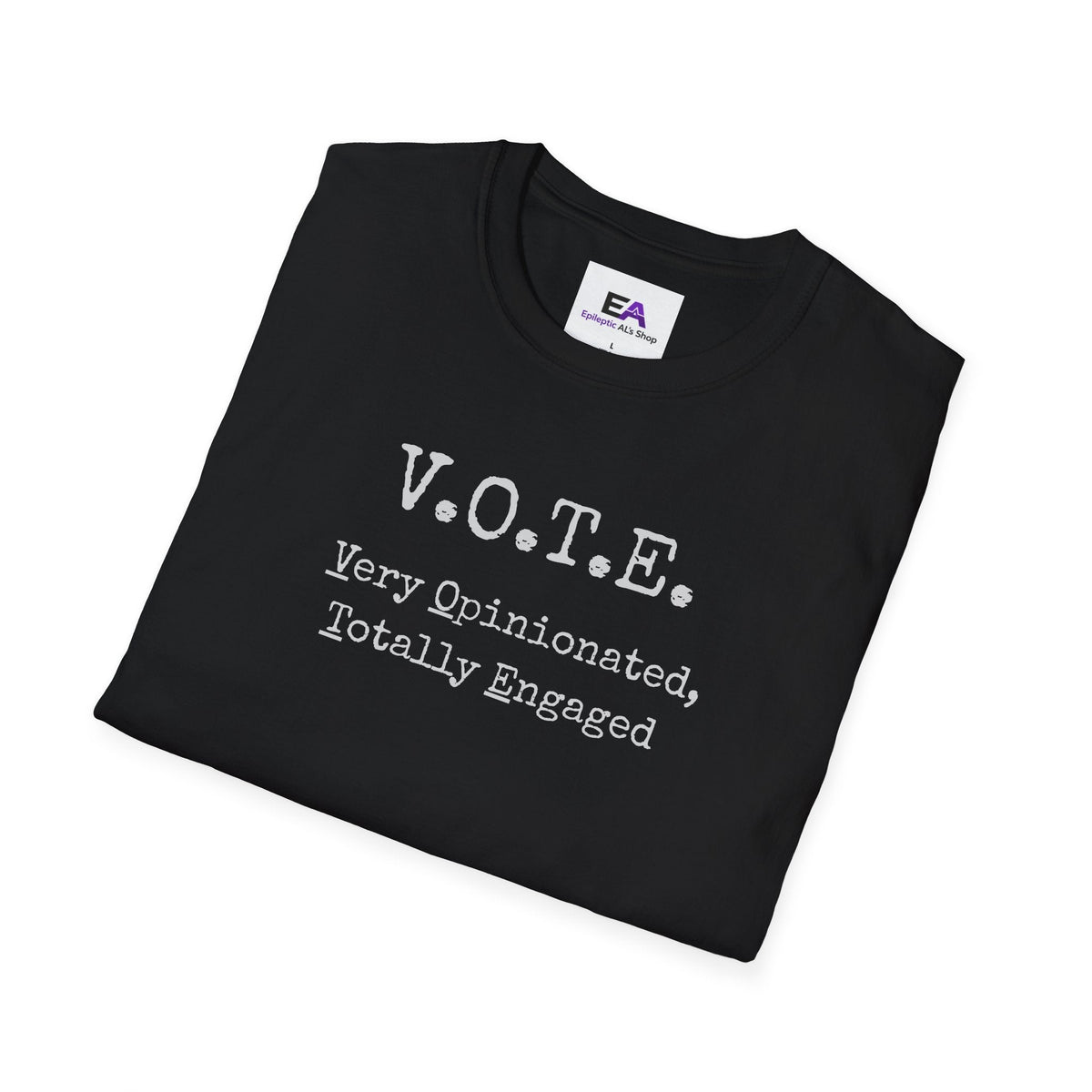 V.O.T.E. – Very Opinionated, Totally Engaged Unisex T-Shirt - Clothing, Unisex, T-Shirts - EpiAl's Shop