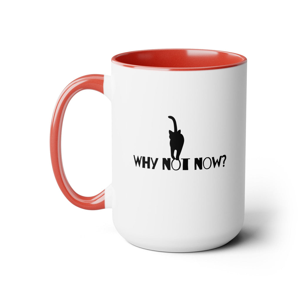 Why Not Now Two - Tone Coffee Mugs, 15oz - Mug - Epileptic Al’s Shop