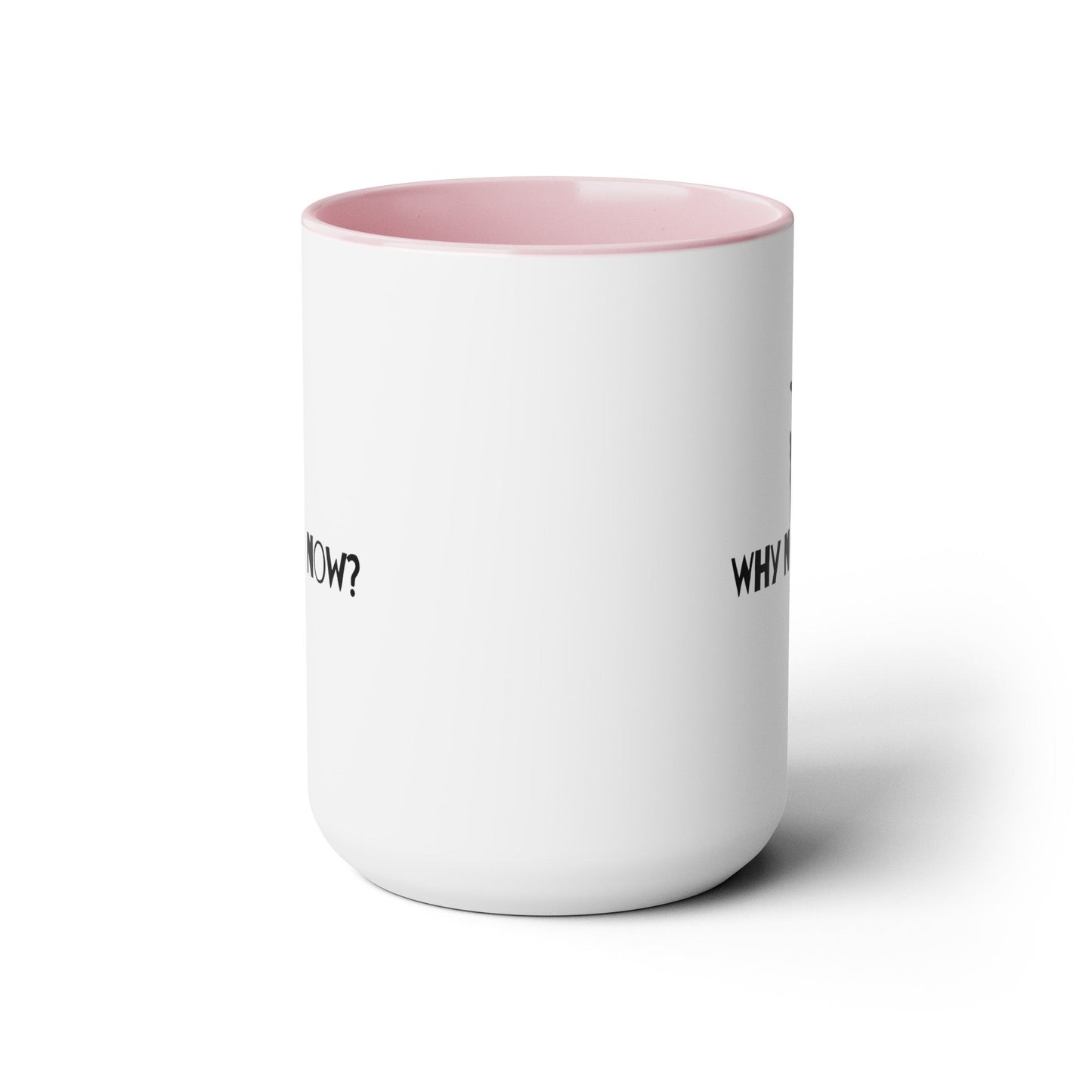 Why Not Now Two - Tone Coffee Mugs, 15oz - Mug - Epileptic Al’s Shop