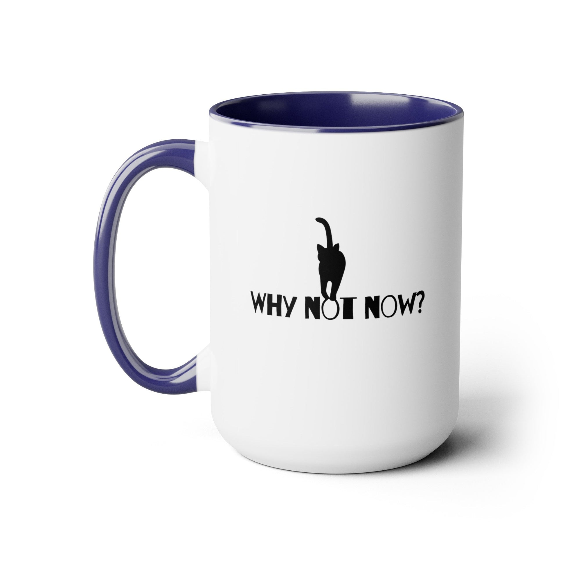 Why Not Now Two - Tone Coffee Mugs, 15oz - Mug - Epileptic Al’s Shop