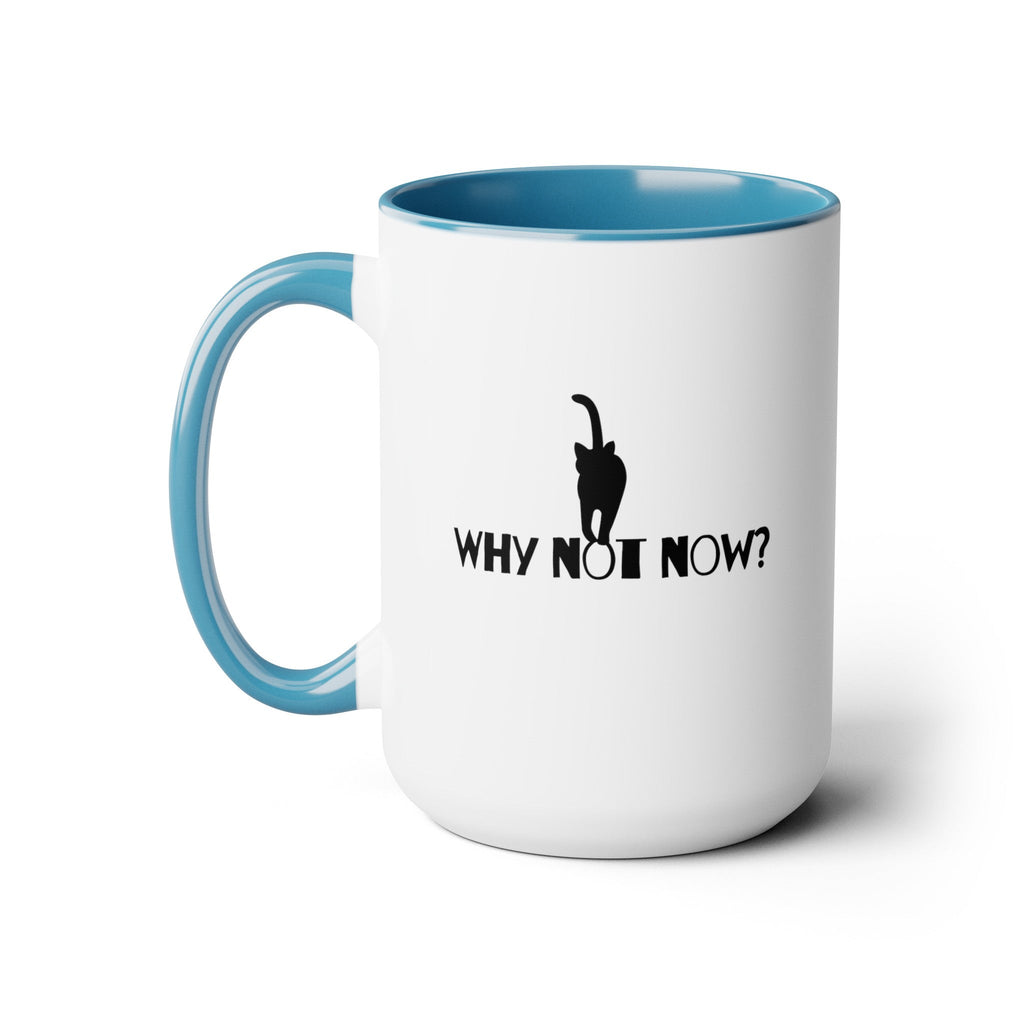 Why Not Now Two - Tone Coffee Mugs, 15oz - Mug - Epileptic Al’s Shop
