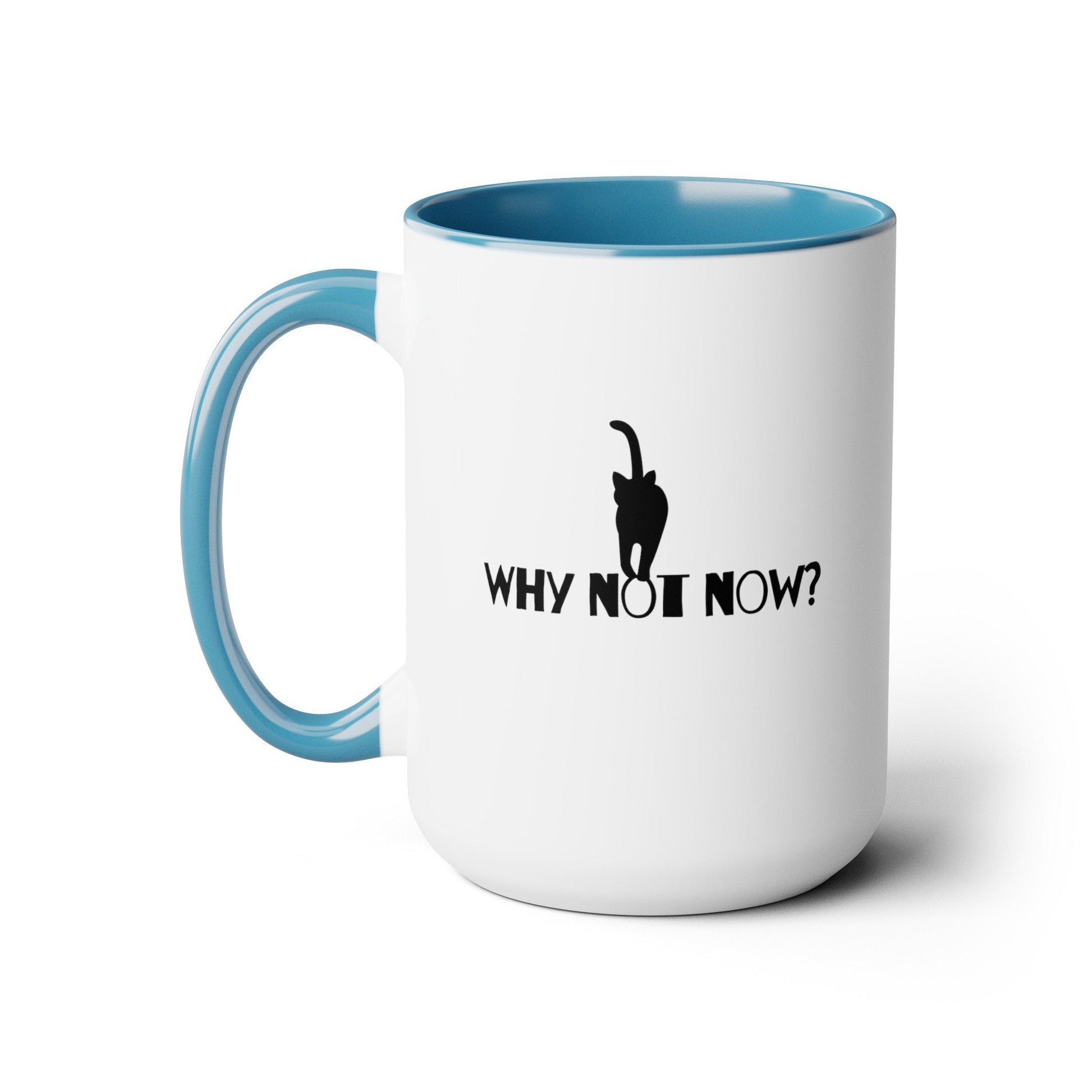 Why Not Now Two - Tone Coffee Mugs, 15oz - Mug - Epileptic Al’s Shop