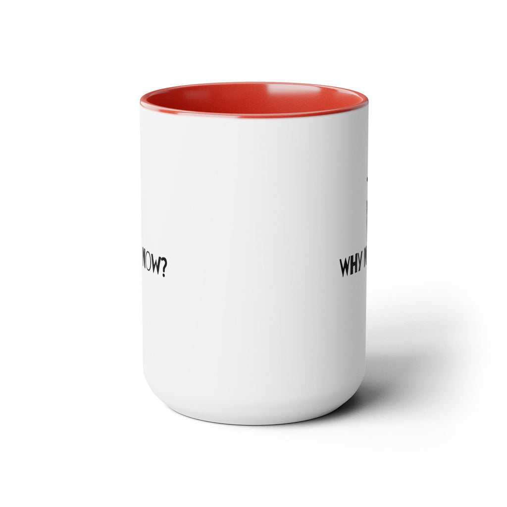 Why Not Now Two - Tone Coffee Mugs, 15oz - Mug - Epileptic Al’s Shop