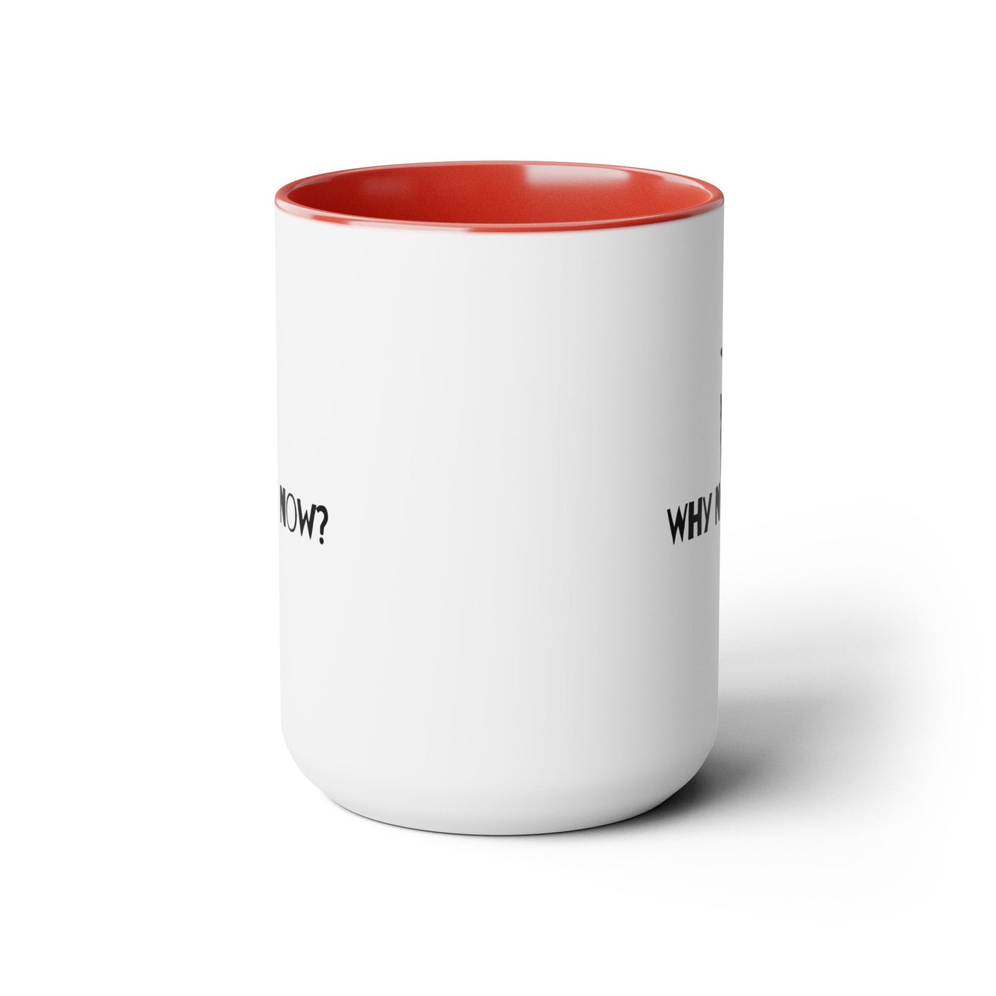 Why Not Now Two - Tone Coffee Mugs, 15oz - Mug - Epileptic Al’s Shop