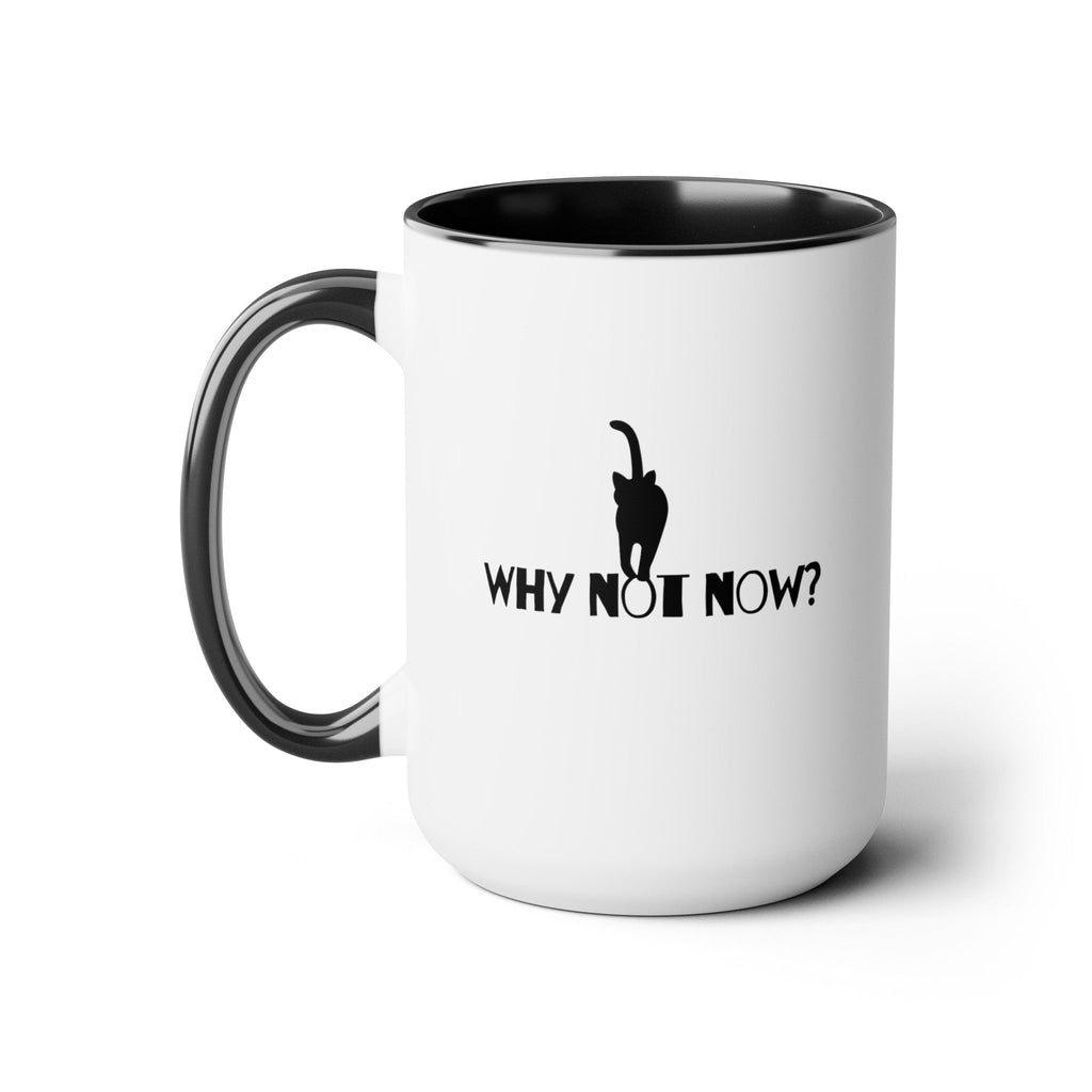 Why Not Now Two - Tone Coffee Mugs, 15oz - Mug - Epileptic Al’s Shop
