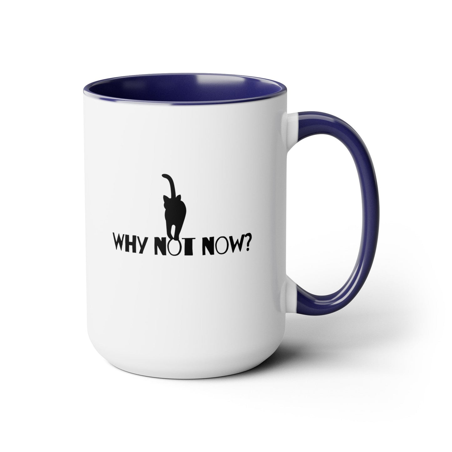 Why Not Now Two - Tone Coffee Mugs, 15oz - Mug - Epileptic Al’s Shop