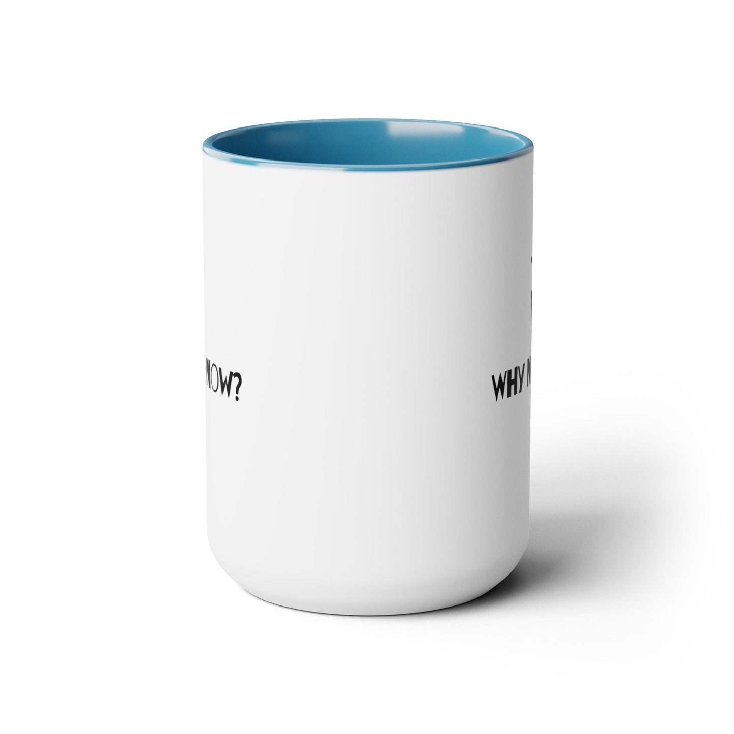 Why Not Now Two - Tone Coffee Mugs, 15oz - Mug - Epileptic Al’s Shop