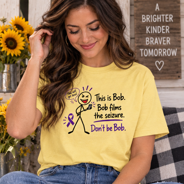 Don’t Be Bob: Bob Films the Seizure Epilepsy Awareness T-Shirt