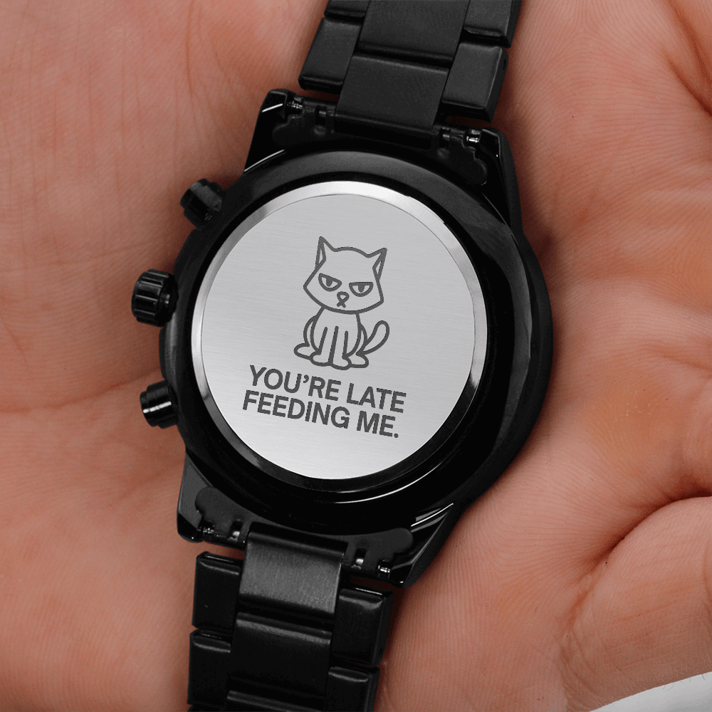 You're Late Feeding Me Cat Watch - Jewelry, Watches - EpiAl's Shop